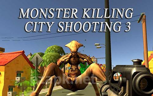 Monster killing city shooting 3: Trigger strike