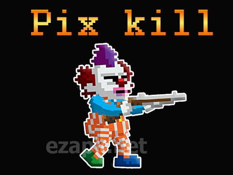 Pix kill