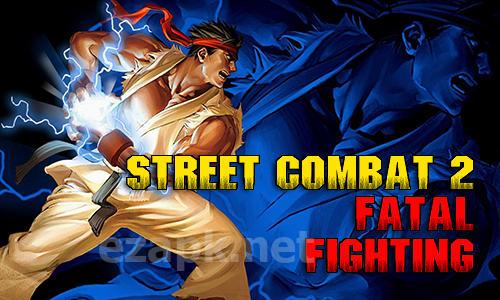 Street combat 2: Fatal fighting