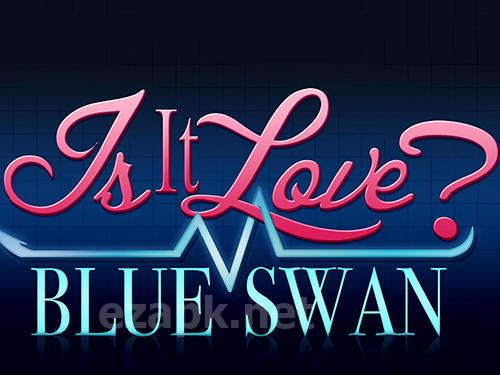Is it love? Blue swan hospital. Choose your story