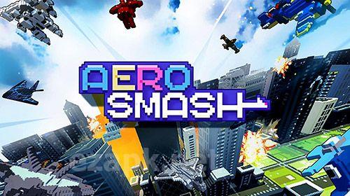 Aero smash: Open fire