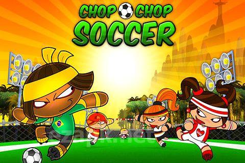 Chop chop: Soccer