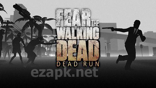 Fear the walking dead: Dead run