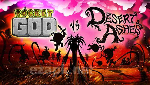 Pocket god vs. desert ashes