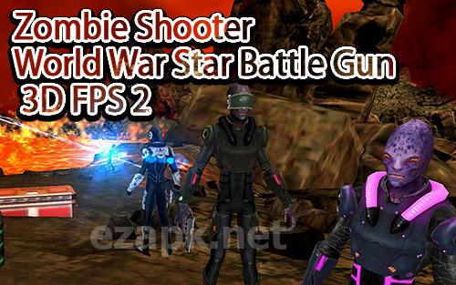 Zombie shooter world war star battle gun 3D FPS 2