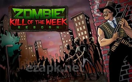 Zombie kill of the week: Reborn