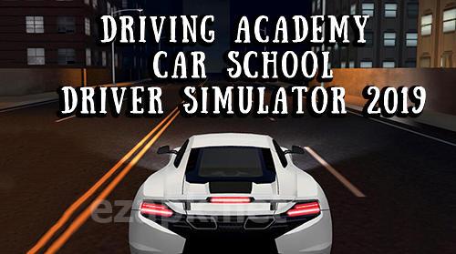 Driving academy: Car school driver simulator 2019