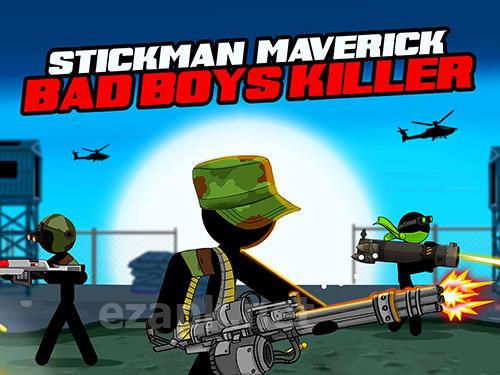Stickman maverick: Bad boys killer