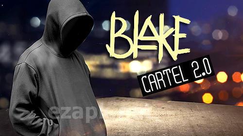 Blake: Cartel 2.0