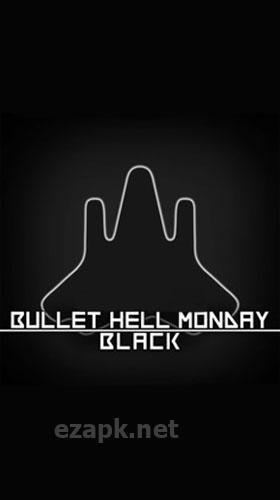 Bullet hell: Monday black