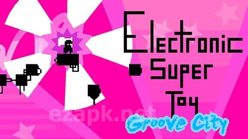 Electronic super Joy: Groove city