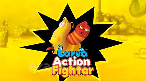 Larva action fighter
