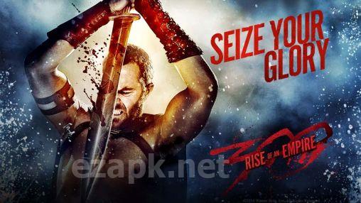 300: Rise of an Empire. Seize your glory