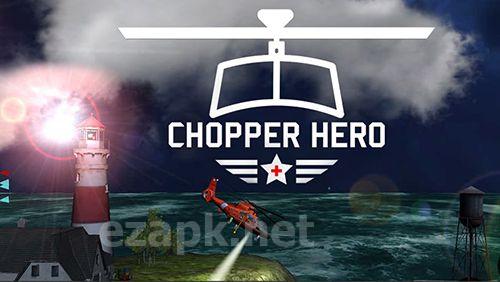 Chopper hero