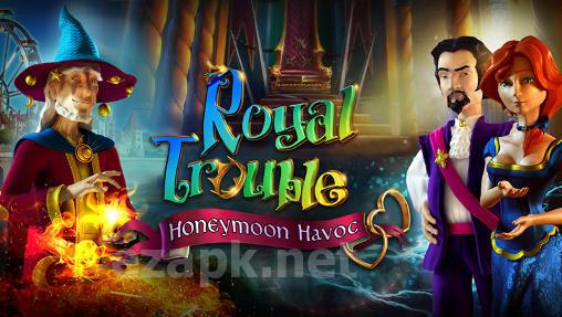 Royal trouble: Honeymoon havoc