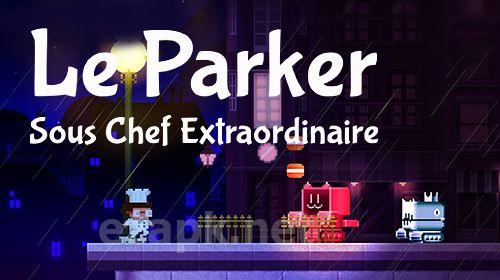 Le Parker: Sous chef extraordinaire