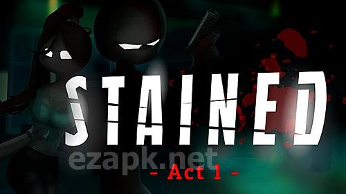 Stained act 1