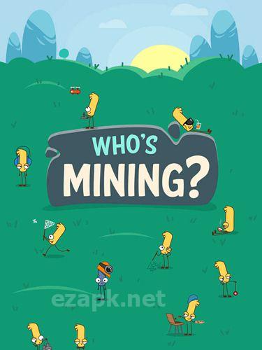 Who's mining?