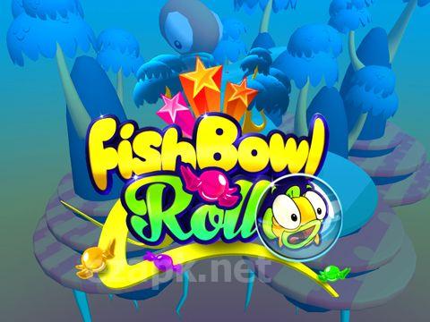 Fish bowl roll