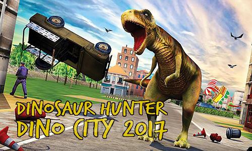Dinosaur hunter: Dino city 2017