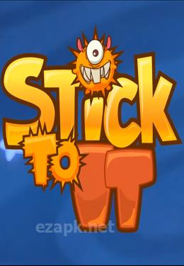 Stick to It!