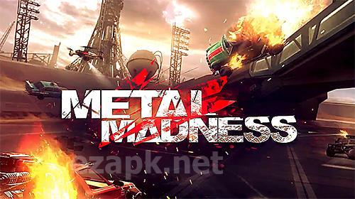 Metal madness