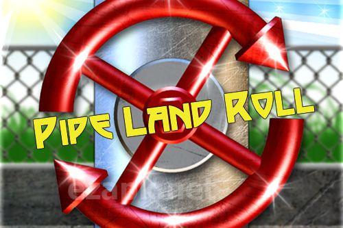 Pipe land roll
