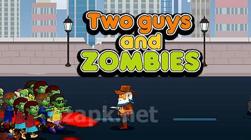 Two guys and zombies