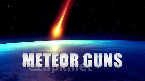 Meteor guns