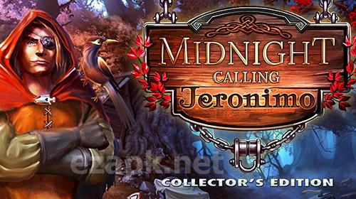 Midnight calling: Jeronimo