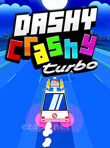 Dashy crashy turbo