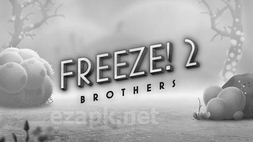 Freeze! 2: Brothers