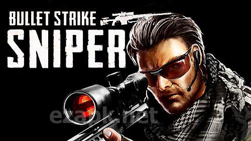 Bullet strike: Sniper