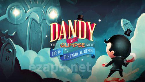Dandy: Or a brief glimpse into the life of the candy alchemist