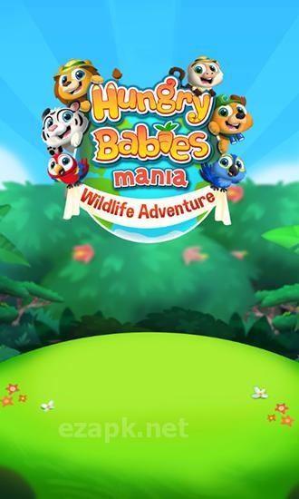 Hungry babies mania: Wildlife adventure