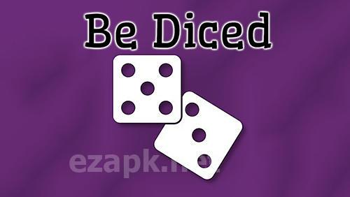 Be diced