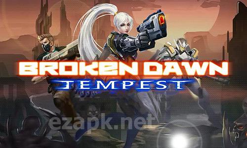 Broken dawn: Tempest