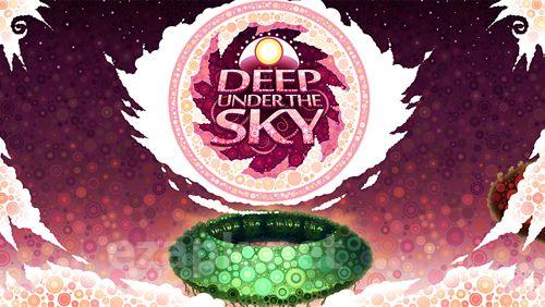 Deep under the sky