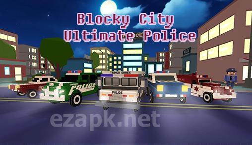 Blocky city: Ultimate police