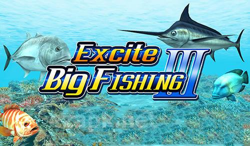 Excite big fishing 3