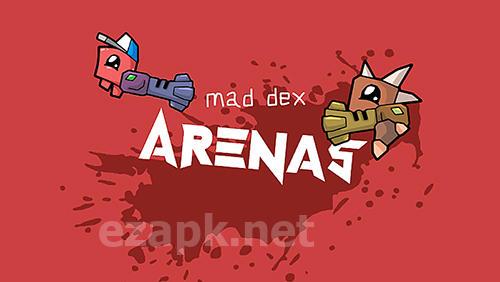 Mad Dex arenas