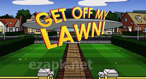 Get off my lawn!