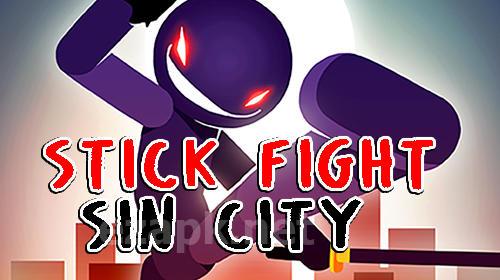 Stick fight: Sin city