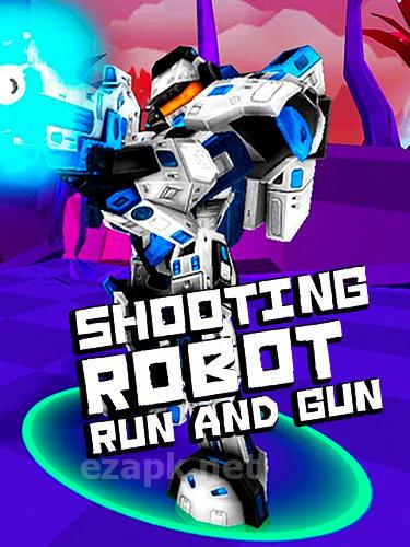 Shooting robot: Run and gun