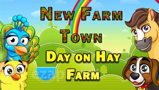 New farm town: Day on hay farm