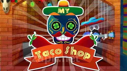 My taco shop