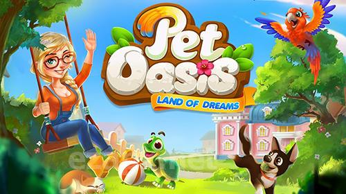 Pet oasis: Land of dreams