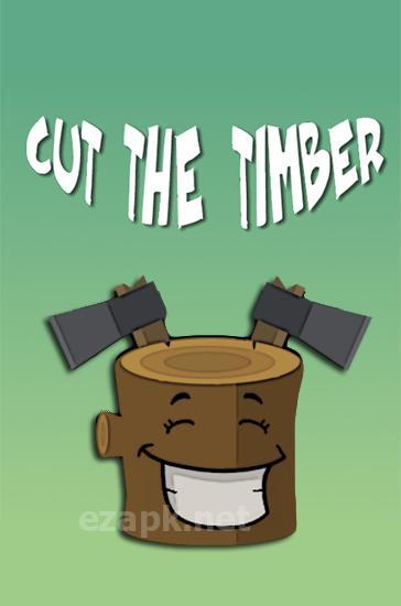 Cut the timber. Lumberjack simulator