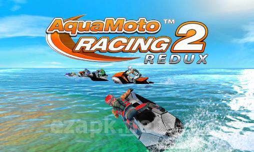 Aqua moto racing 2 redux