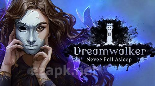 Dreamwalker: Never fall asleep